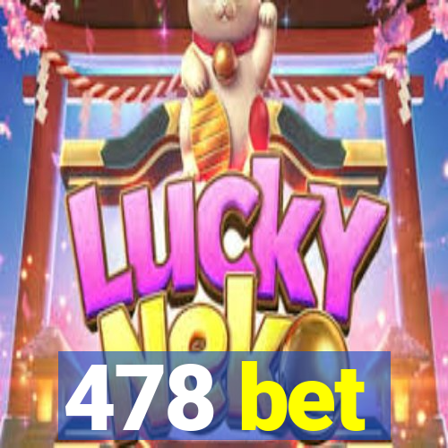 478 bet